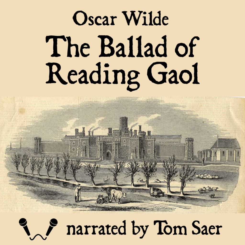 A cream background with the text 'Oscar Wilde: The Ballad of Reading Gaol', with a grey sketch of an old English prison underneath. Under this image, the words 'Narrated by Tom Saer' with a microphone logo. 